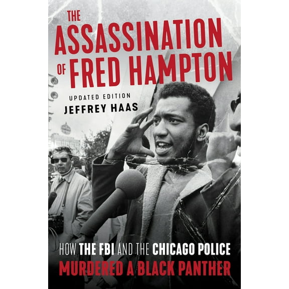 The Assassination of Fred Hampton: How the FBI and the Chicago Police Murdered a Black Panther, (Paperback)