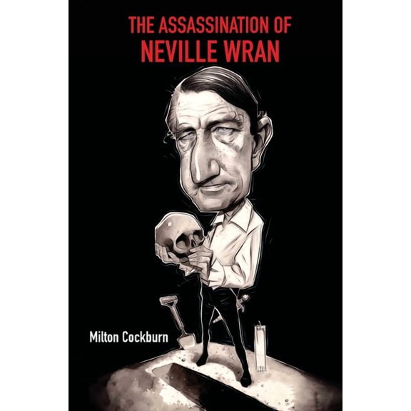 The Assassination of Neville Wran, (Paperback)