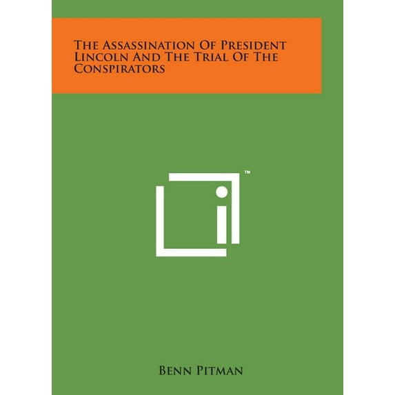 The Assassination of President Lincoln and the Trial of the Conspirators (Hardcover)
