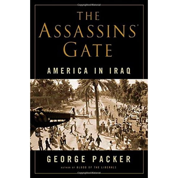 Pre-Owned The Assassins' Gate: America in Iraq (Hardcover) 0374299633 9780374299637
