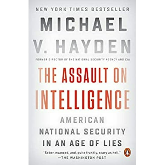 Pre-Owned The Assault on Intelligence: American National Security in an Age of Lies (Paperback) 0525558608 9780525558606