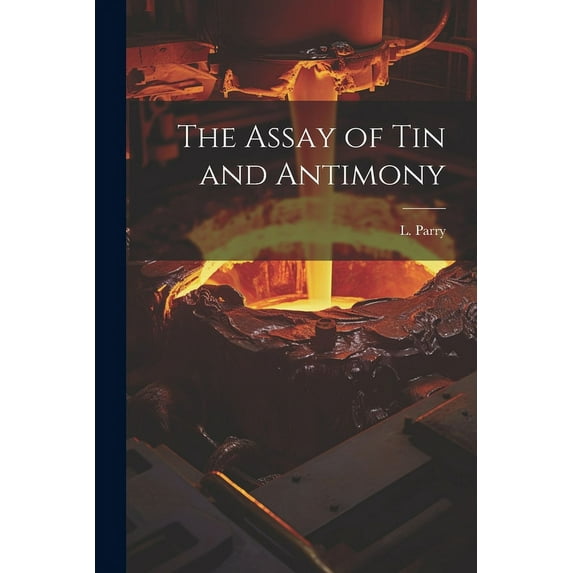 The Assay of Tin and Antimony (Paperback)