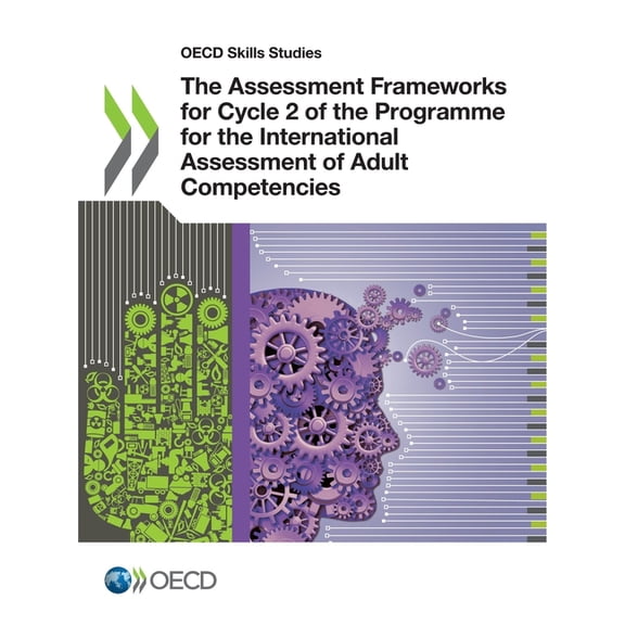 The Assessment Frameworks for Cycle 2 of the Programme for the International Assessment of Adult Competencies, (Paperback)
