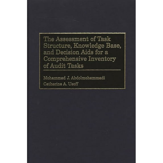 The Assessment of Task Structure, Knowledge Base, and Decision AIDS for a Comprehensive Inventory of Audit Tasks, (Hardcover)