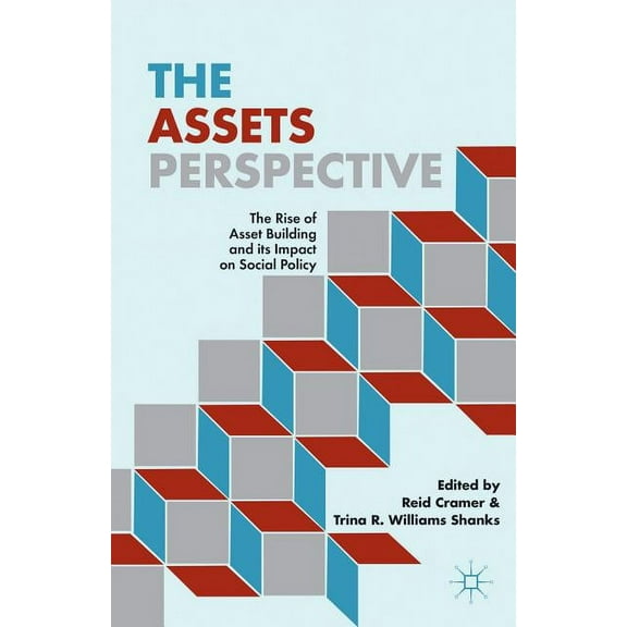 The Assets Perspective: The Rise of Asset Building and Its Impact on Social Policy, (Hardcover)