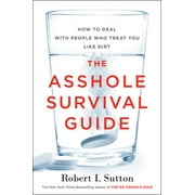 ROBERT I SUTTON The Asshole Survival Guide