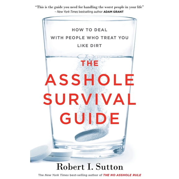 The Asshole Survival Guide: How to Deal with People Who Treat You Like Dirt, (Paperback)