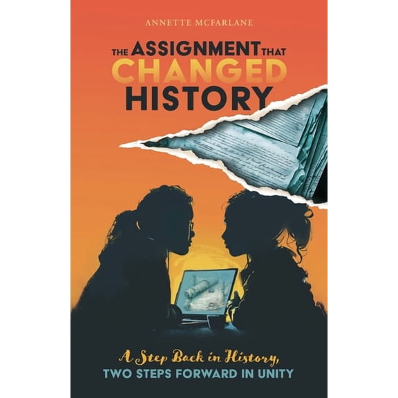 The Assignment That Changed History: One Step Back in History, Two Steps Forward in Unity, (Paperback)