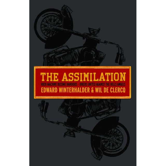 The Assimilation : Rock Machine Become Bandidos - Bikers United Against the Hells Angels (Hardcover)