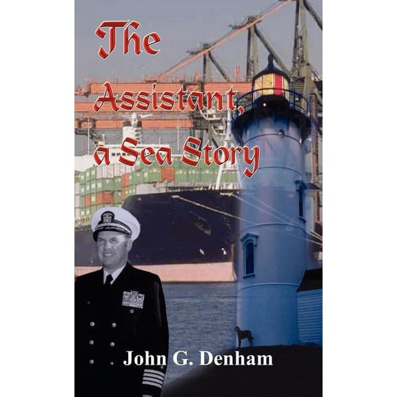 The Assistant, a Sea Story  Paperback  1410749096 9781410749093 John G. Denham