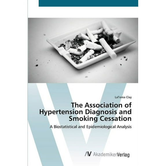 The Association of Hypertension Diagnosis and Smoking Cessation (Paperback)
