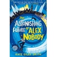 thumbnail image 1 of The Astonishing Future of Alex Nobody, (Paperback), 1 of 1