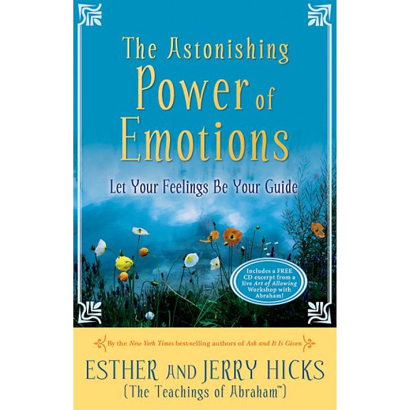 The Astonishing Power of Emotions : Let Your Feelings Be Your Guide
