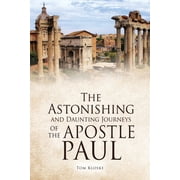The Astonishing and Daunting Journeys of the Apostle Paul, Paperback