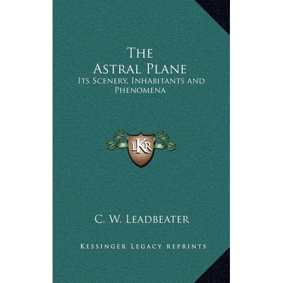 The Astral Plane : Its Scenery, Inhabitants and Phenomena (Hardcover)