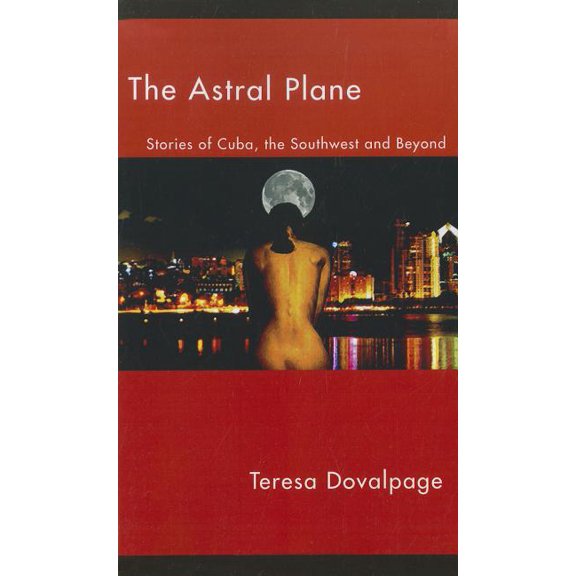 The Astral Plane : Stories of Cuba, the Southwest and Beyond (Paperback)