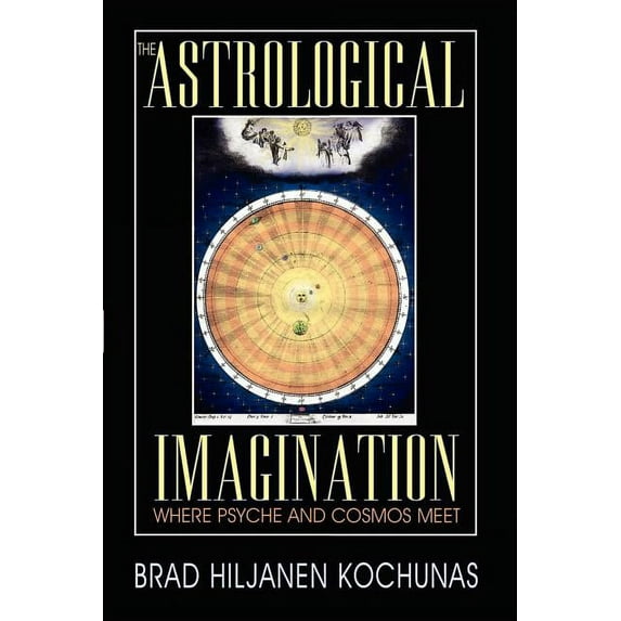 The Astrological Imagination: Where Psyche and Cosmos Meet, (Paperback)
