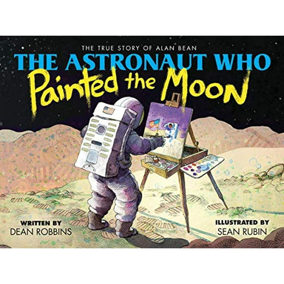 Pre-Owned The Astronaut Who Painted the Moon: The True Story of Alan Bean (Hardcover) 1338259539 9781338259537