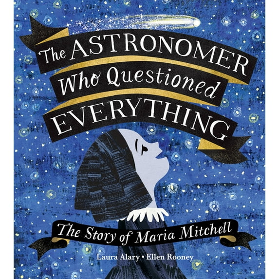 The Astronomer Who Questioned Everything: The Story of Maria Mitchell, (Hardcover)
