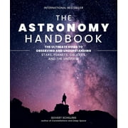 The Astronomy Handbook The Ultimate Guide to Observing and Understanding Stars, Planets, Galaxies, and the Universe, Hardcover