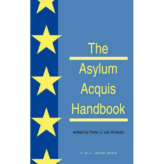 The Asylum Acquis Handbook: The Foundation for a Common European Asylum Policy, (Hardcover)