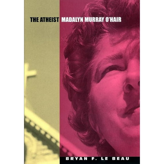 The Atheist: Madalyn Murray O'Hair, (Hardcover)