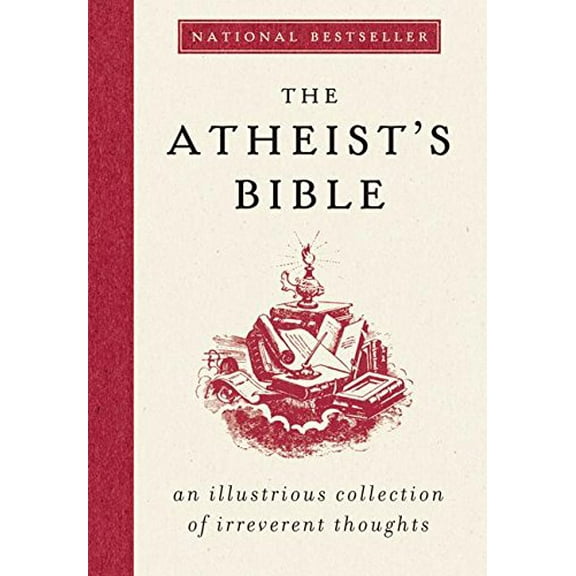 Pre-Owned The Atheist's Bible: An Illustrious Collection of Irreverent Thoughts (Hardcover) 0061349151 9780061349157