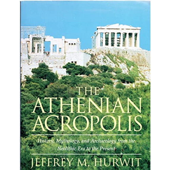 Pre-Owned The Athenian Acropolis: History, Mythology, and Archaeology from the Neolithic Era to the Present (Paperback) 0521428343 9780521428347