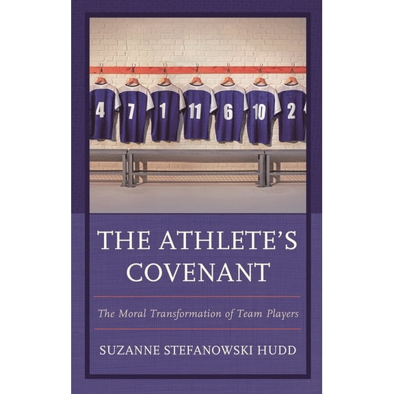 The Athlete's Covenant: The Moral Transformation of Team Players, (Hardcover)