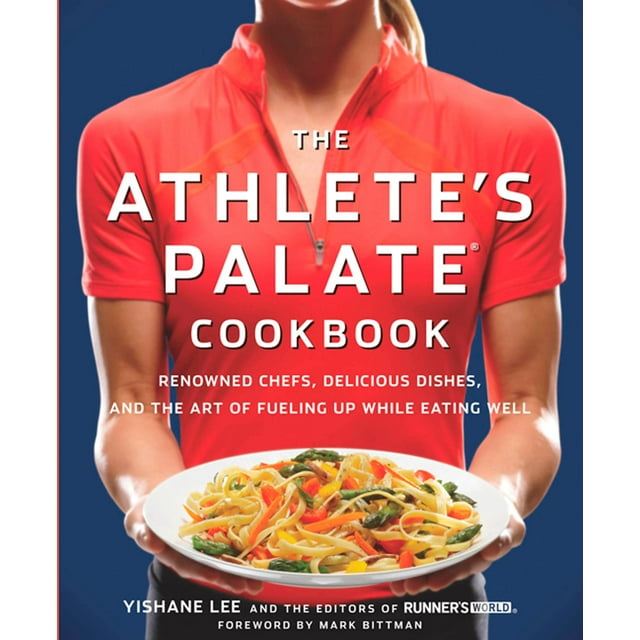 The Athlete's Palate Cookbook : Renowned Chefs, Delicious Dishes, and the Art of Fueling Up While Eating Well
