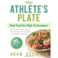 thumbnail image 1 of Pre-Owned The Athlete's Plate: Real Food for High Performance (Paperback) 1934030465 9781934030462, 1 of 1