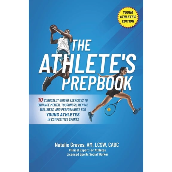 The Athlete's Prepbook: 10 Clinically Guided Exercises To Enhance Mental Toughness, Mental Wellness, And Performance For, (Paperback)
