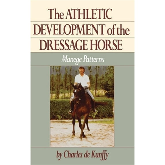 Pre-Owned The Athletic Development of the Dressage Horse: Manege Patterns (Hardcover) 0876058969 9780876058961