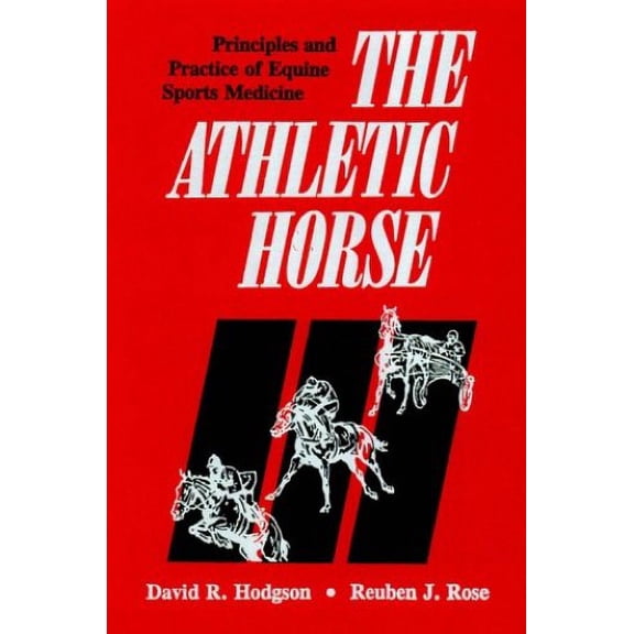Pre-Owned Athletic Horse: Principles and Practice of Equine Sports Medicine (Hardcover) 0721637590 9780721637594
