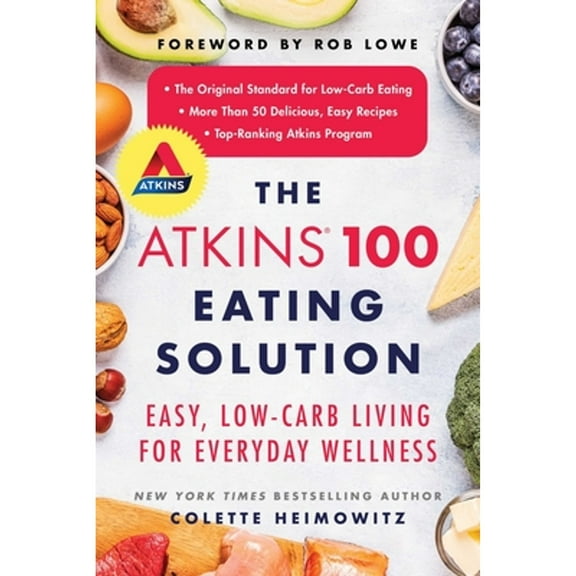 Pre-Owned The Atkins 100 Eating Solution : Easy, Low-Carb Living for Everyday Wellness (Paperback) 9781982144241