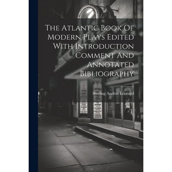 The Atlantic Book Of Modern Plays Edited With Introduction Comment And Annotated Bibliography (Paperback)