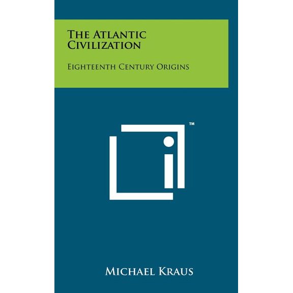 The Atlantic Civilization: Eighteenth Century Origins Hardcover