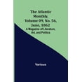 thumbnail image 1 of The Atlantic Monthly, Volume 09, No. 56, June, 1862; A Magazine of Literature, Art, and Politics, (Paperback), 1 of 1