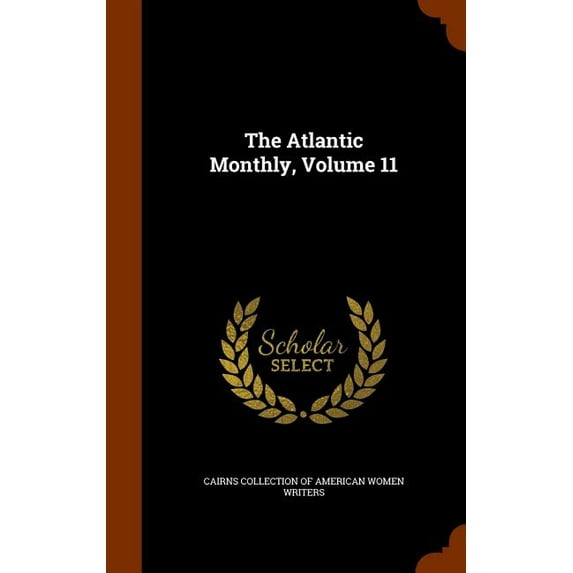 The Atlantic Monthly, Volume 11 (Hardcover)