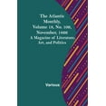 thumbnail image 1 of The Atlantic Monthly, Volume 18, No. 109, November, 1866; A Magazine of Literature, Art, and Politics, (Paperback), 1 of 1
