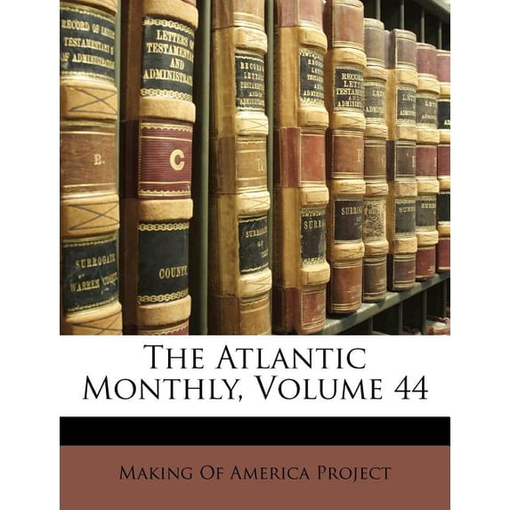 The Atlantic Monthly, Volume 44 (Paperback)