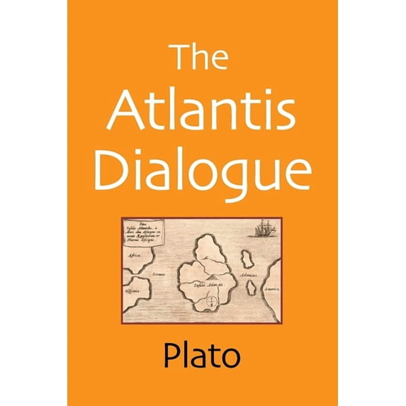 The Atlantis Dialogue: The Original Story of the Lost City, Civilization, Continent, and Empire, (Paperback)