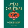 thumbnail image 1 of The Atlas of Christmas: The Merriest, Tastiest, Quirkiest Holiday Traditions from Around the World, (Hardcover), 1 of 2