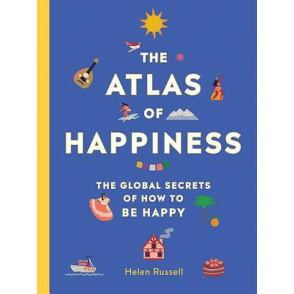 Pre-Owned The Atlas of Happiness: The Global Secrets of How to Be Happy (Hardcover) 0762467878 9780762467877