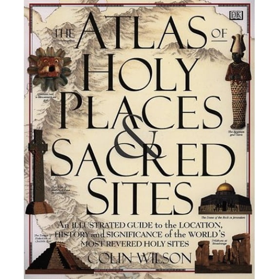Pre-Owned The Atlas of Holy Places & Sacred Sites (Hardcover) by Colin Wilson