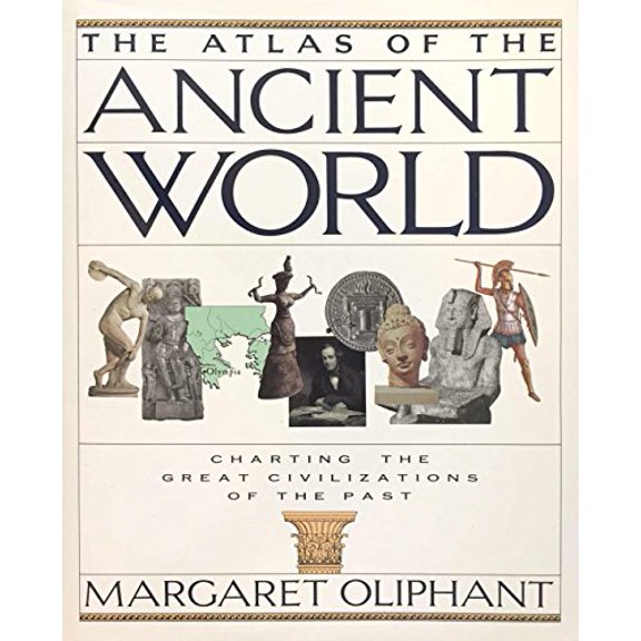 Pre-Owned The Atlas of the Ancient World: Charting the Great Civilizations of the Past (Hardcover) by Margaret Wilson Oliphant