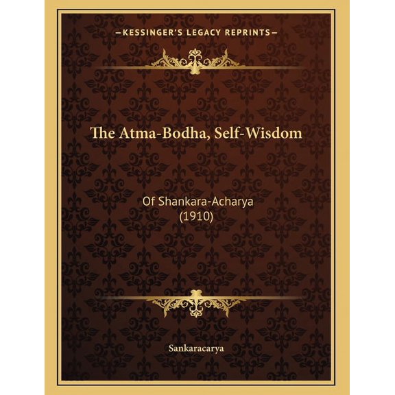The Atma-Bodha, Self-Wisdom: Of Shankara-Acharya (1910), (Paperback)