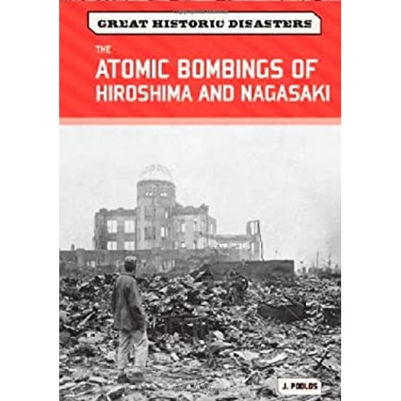 Pre-Owned The Atomic Bombings of Hiroshima and Nagasaki (Library Binding) 0791097382 9780791097380