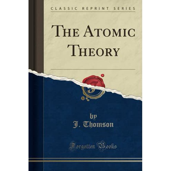 The Atomic Theory (Classic Reprint)
