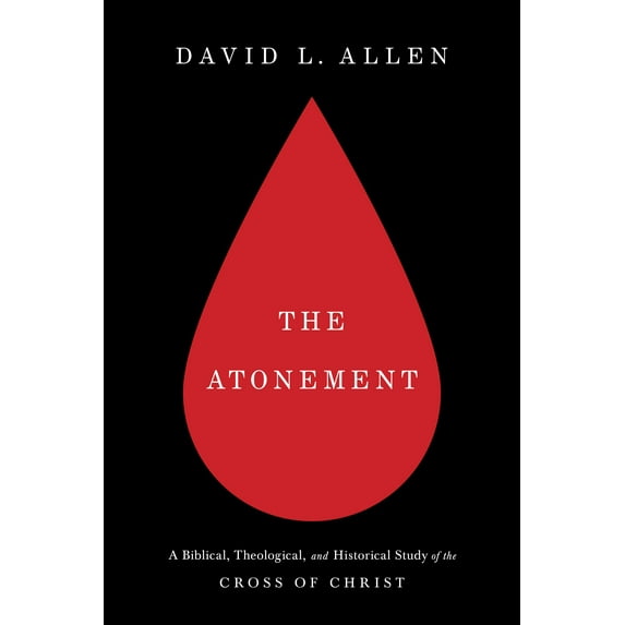 The Atonement : A Biblical, Theological, and Historical Study of the Cross of Christ (Paperback)